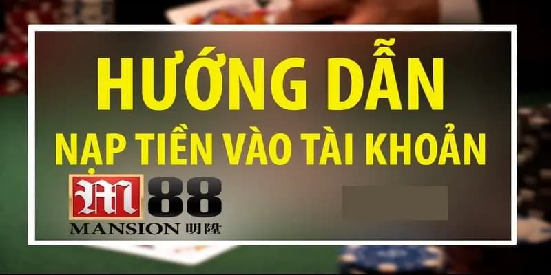 Các hình thức gửi tiền phổ biến hiện nay tại M88