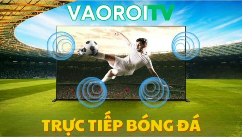 Tính năng nổi bật tại vaoroi tv